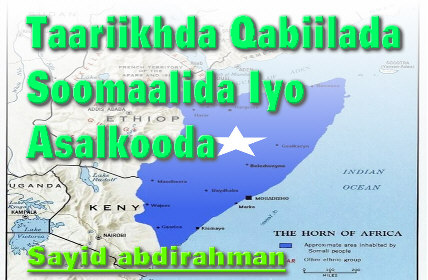 Taariikhda Qabiilada Soomaalida & Asalkooda 